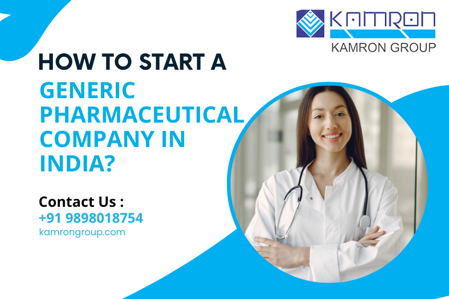 How To Start A Generic Pharmaceutical Company In India?