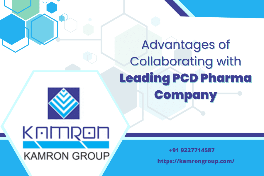 Advantages of Collaborating with Leading PCD Pharma Company - Kamron Healthcare